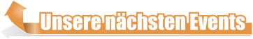 Unsere n�chsten Events