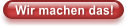 Wir machen das!
