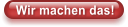 Wir machen das!