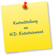 Kurtmitteilung an  H.D. Entertainment